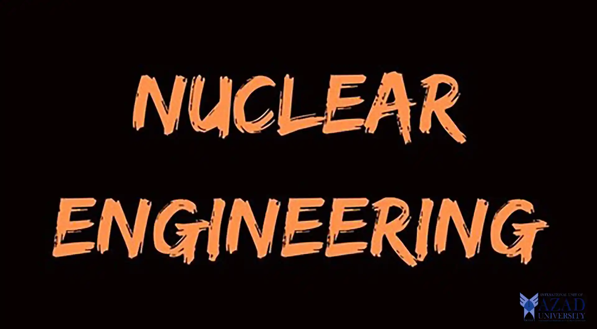 INTIAU Nuclear Engineering: Innovation at Azad University